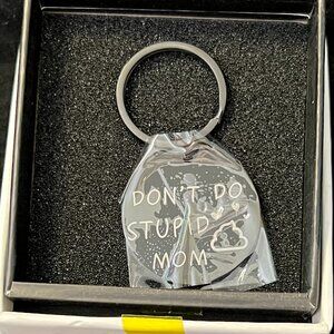 Don't Do Stupid S#^%-Mom Stainless Steel Key Tag NWT